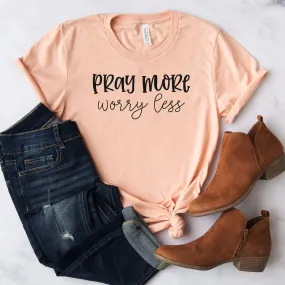 Pray More, Worry Less Tee